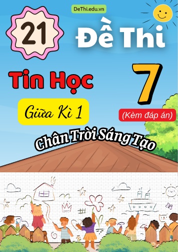 Tuyển tập 21 Đề thi Tin học 7 giữa Kì 1 sách Chân Trời Sáng Tạo (Kèm đáp án)